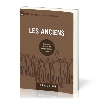 Anciens (Les) - Comment devenir un berger comme Jésus