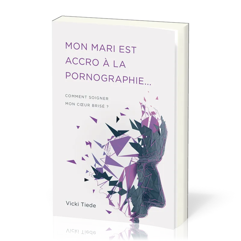 Mon mari est accro à la pornographie... - Comment soigner mon coeur brisé ?