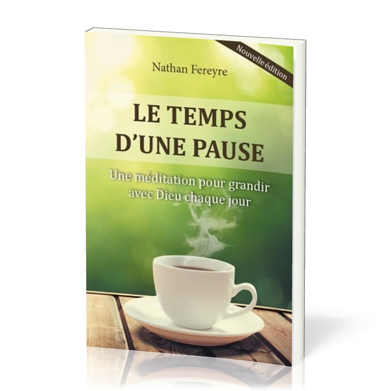 Temps d'une pause (Le) - Une méditation pour grandir avec Dieu chaque jour