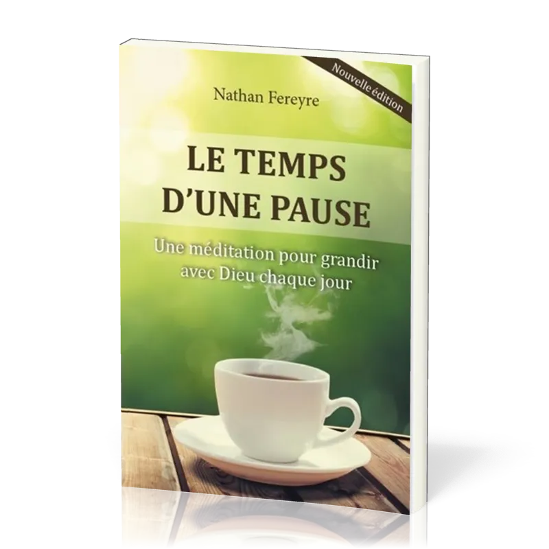 Temps d'une pause (Le) - Une méditation pour grandir avec Dieu chaque jour