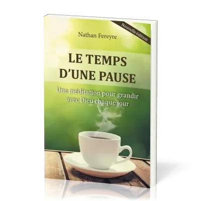 Temps d'une pause (Le) - Une méditation pour grandir avec Dieu chaque jour