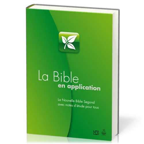 Bible en application (La) - La Nouvelle Bible Segond avec notes d'étude pour tous