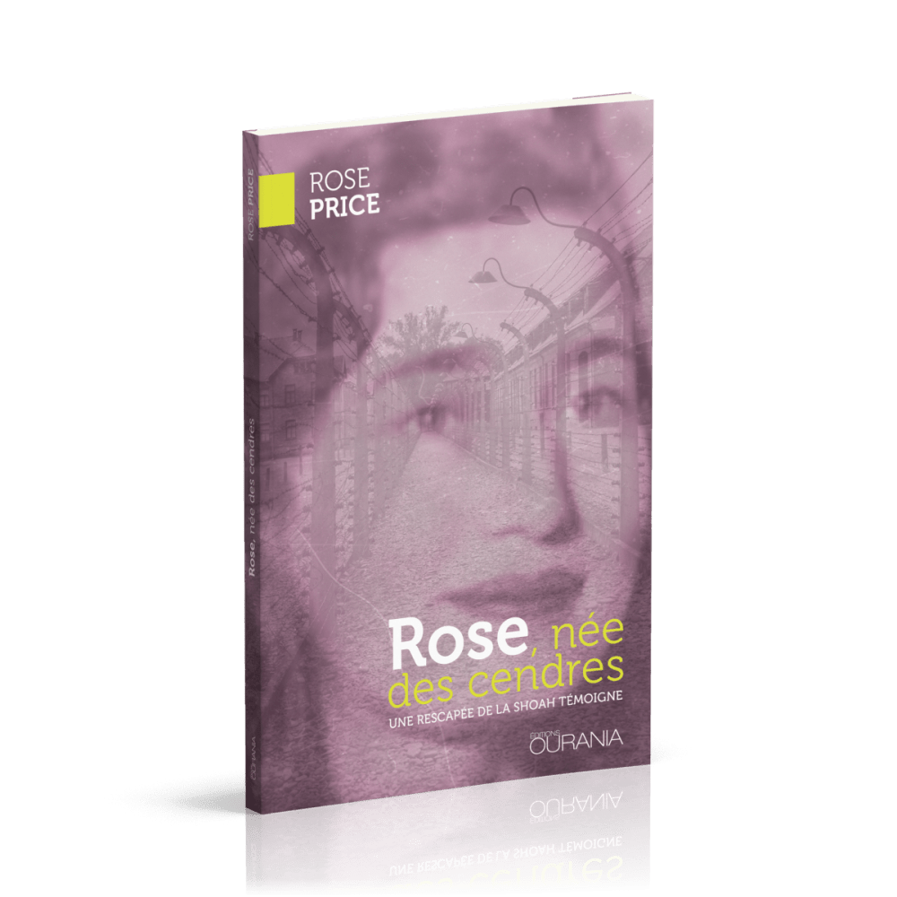 Rose, née des cendres - Une rescapée de la Shoah témoigne