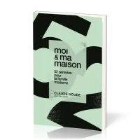 Moi et ma maison - 52 pensées pour la famille moderne