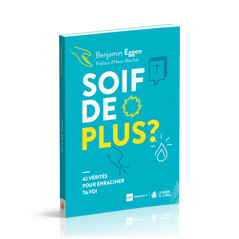 Soif de plus - 42 vérités pour enraciner ta foi