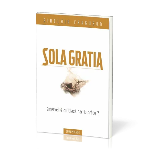 Sola Gratia, émerveillé ou blasé par la grâce?