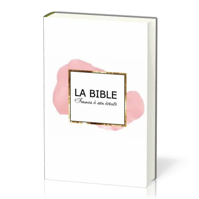 Bible Segond 1910 Femmes à son écoute - rigide blanc, rose et or