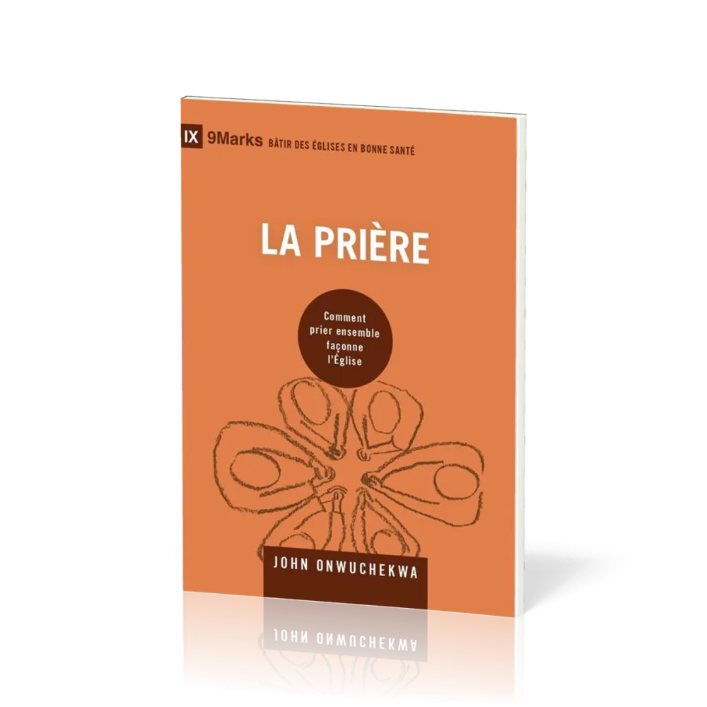 Prière (La) - Comment prier ensemble façonne l'Eglise