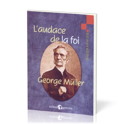 Audace de la foi (L') - George müller