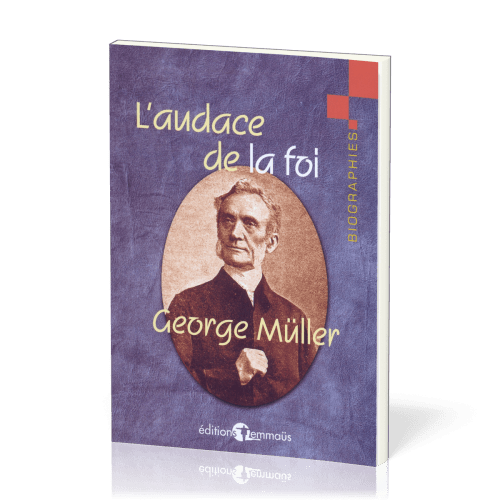 Audace de la foi (L') - George müller