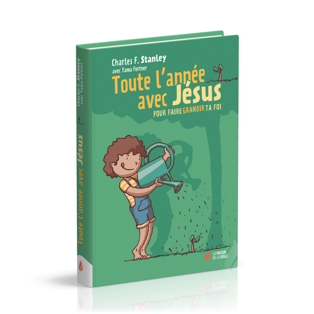 Toute l'année avec Jésus - pour faire grandir ta foi