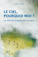 Ciel, pourquoi moi ? (Le) - Le récit du brigand sur la croix