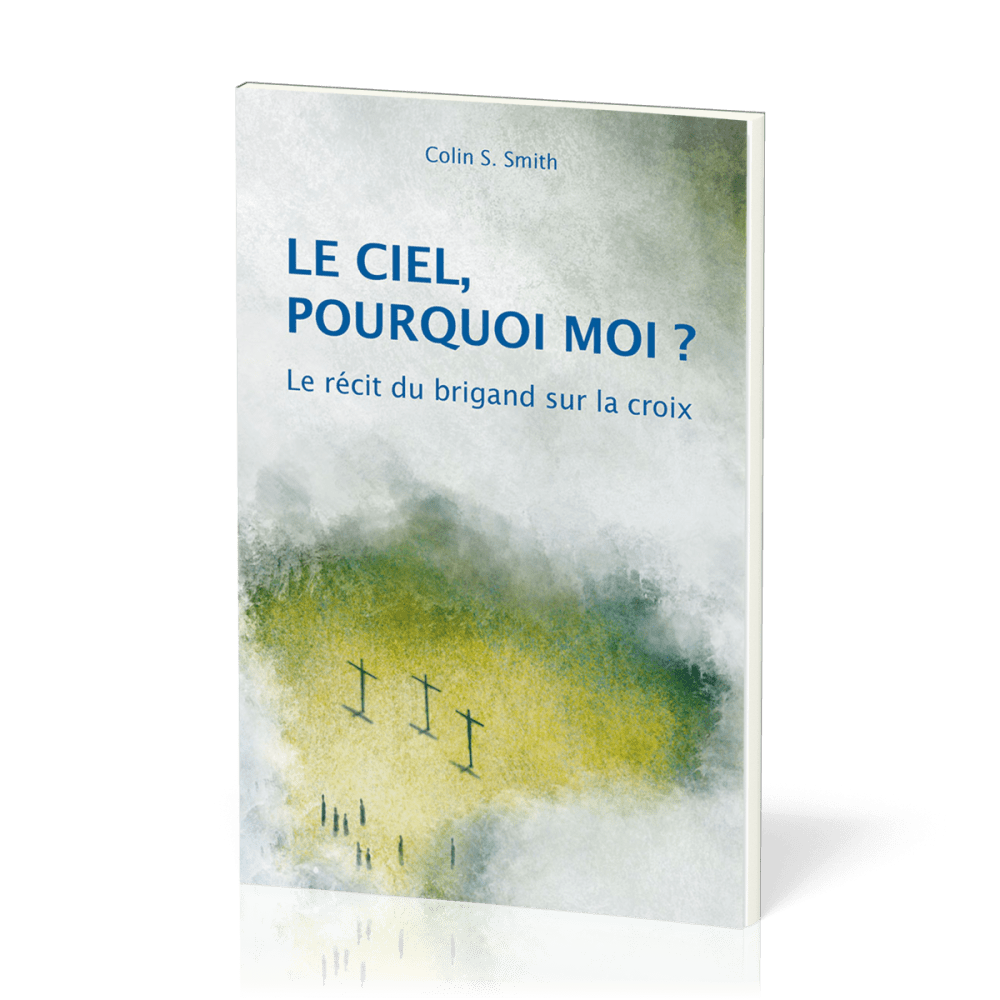 Ciel, pourquoi moi ? (Le) - Le récit du brigand sur la croix