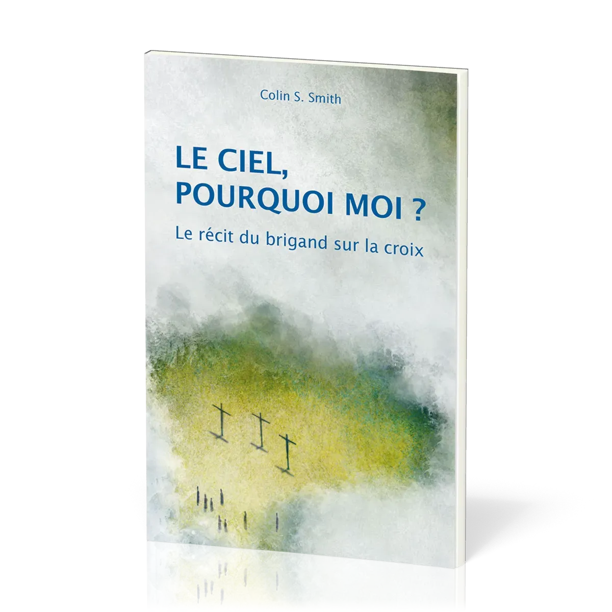 Ciel, pourquoi moi ? (Le) - Le récit du brigand sur la croix