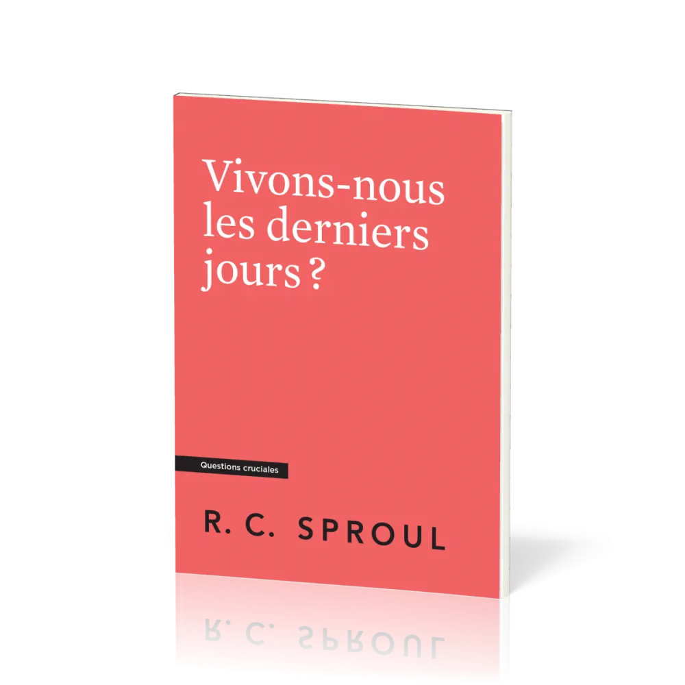 Vivons-nous les derniers jours ? - (Questions cruciales)