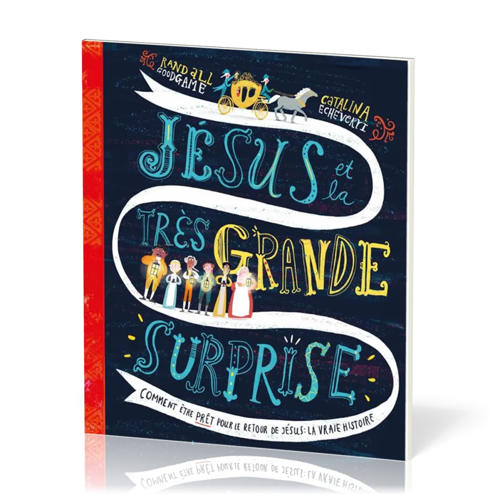 Jésus et la très grande surprise  - Comment être prêt pour le retour de Jésus : la vraie histoire