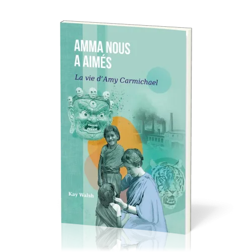 Amma nous a aimés - La vie d'Amy Carmichael