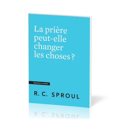 Prière peut-elle changer les choses (La)