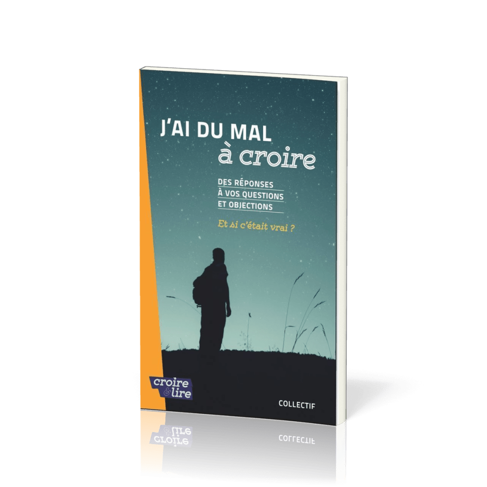 J'ai du mal à croire - Des réponses à vos questions et objections Tome 2
