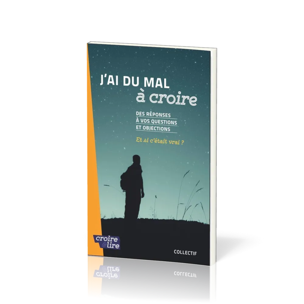 J'ai du mal à croire - Des réponses à vos questions et objections Tome 2