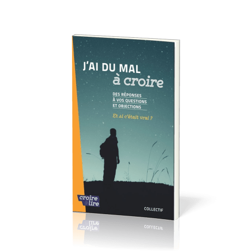 J'ai du mal à croire - Des réponses à vos questions et objections Tome 2