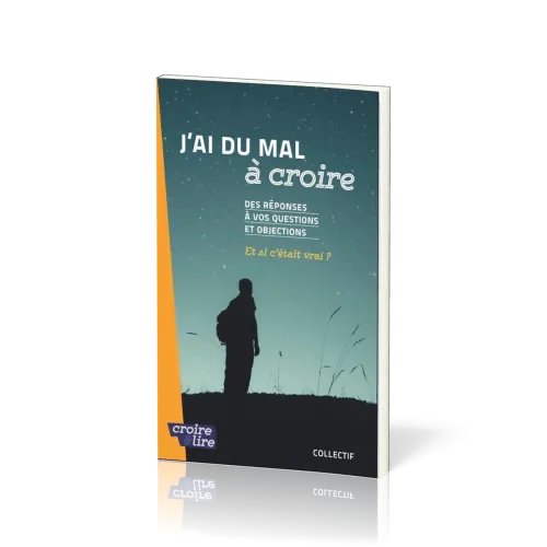J'ai du mal à croire - Des réponses à vos questions et objections Tome 2