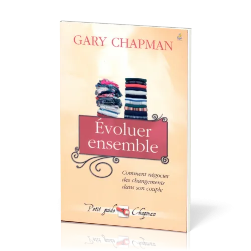 Evoluer ensemble - Comment négocier des changements dans son couple