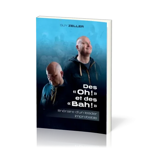 Des "Oh!" et des "Bah!" - Itinéraire d'un leader improbable
