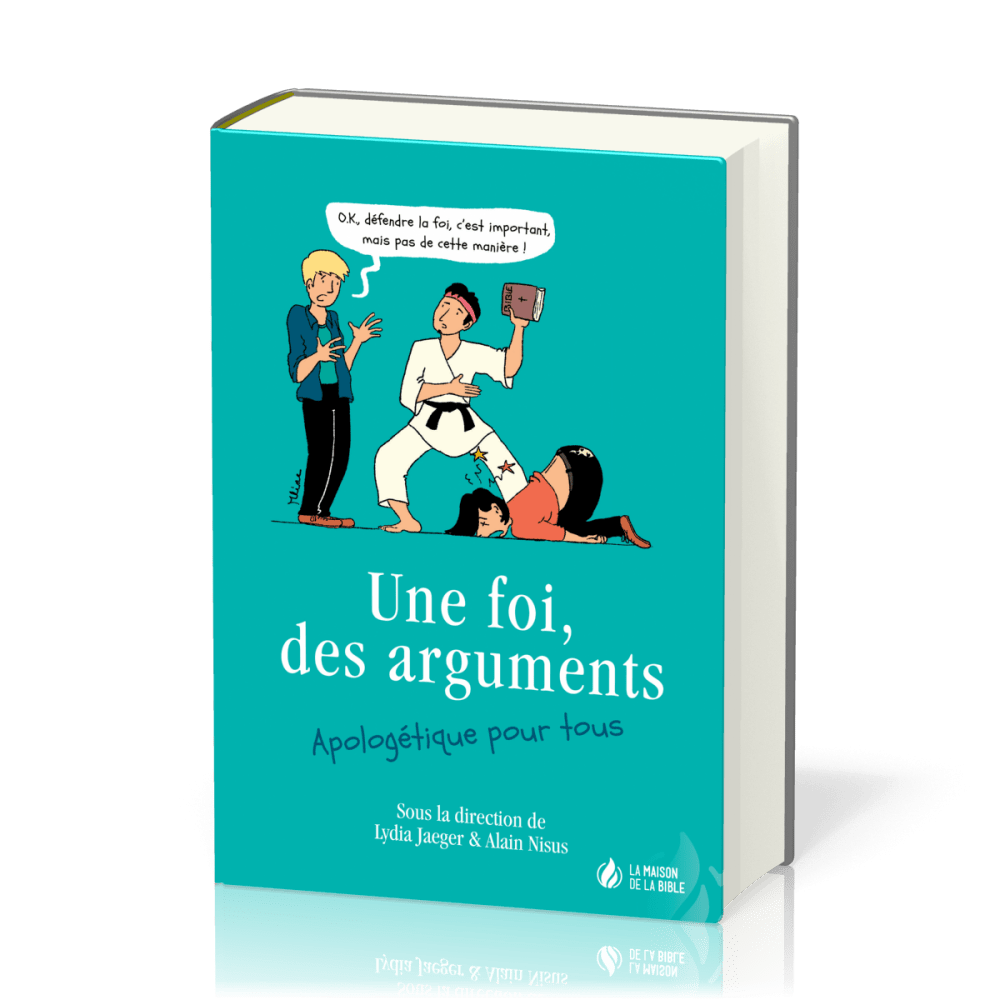 Une foi, des arguments - Apologétique pour tous