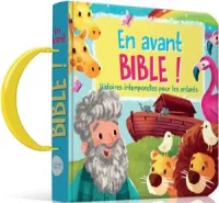 En avant Bible ! Histoires intemporelles pour les enfants