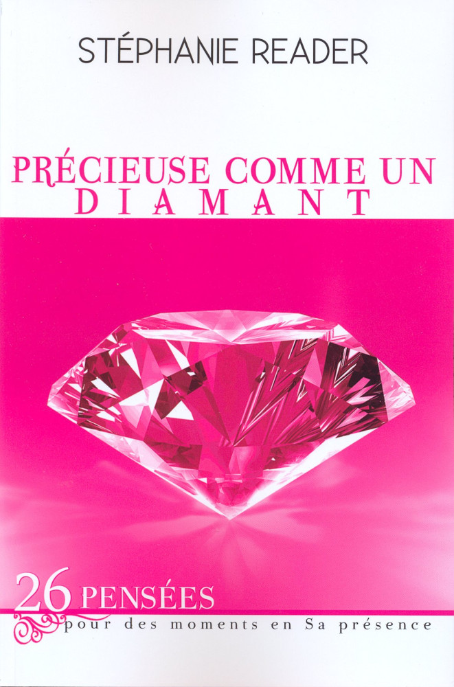 Précieuse comme un diamant - 26 pensées pour des moments en sa Présence