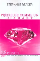 Précieuse comme un diamant - 26 pensées pour des moments en sa Présence