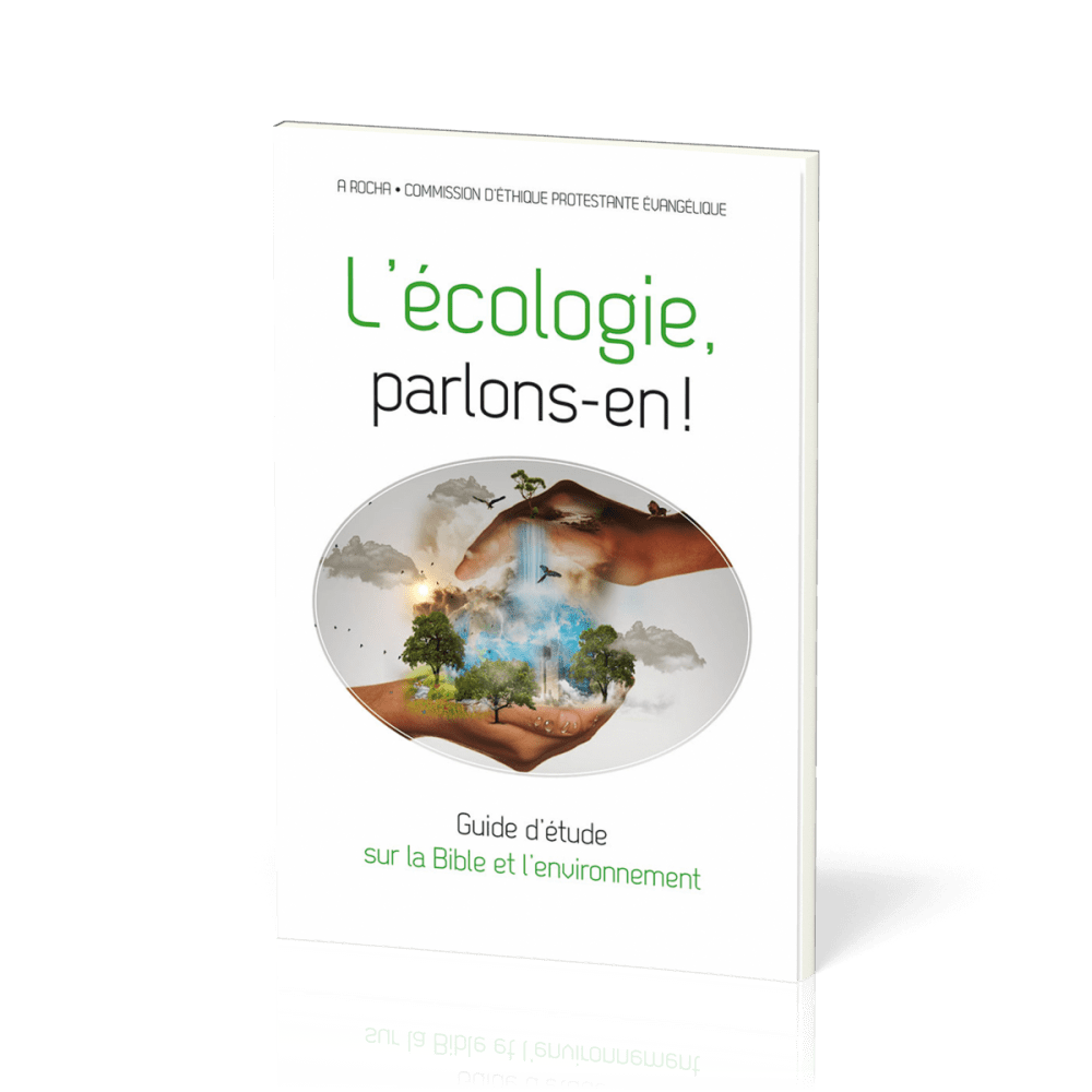 Ecologie, parlons-en ! (L') - Guide d'étude sur la Bible et l'environnement