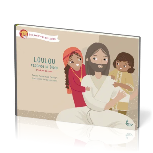 Loulou raconte la Bible - Tome 4 - L'histoire de Jésus