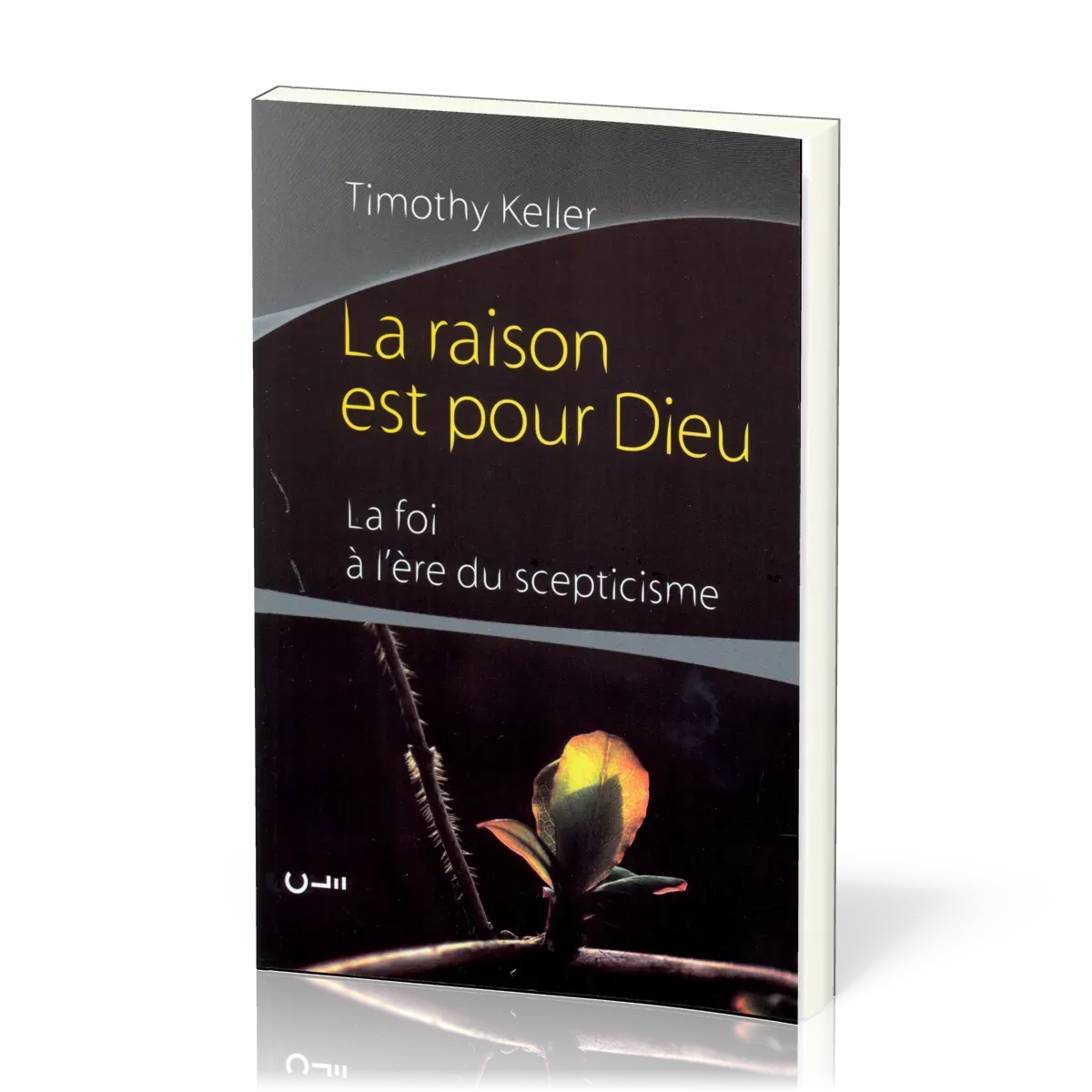 Raison est pour Dieu (La) - La foi à l'ère du scepticisme