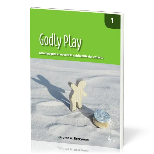 Godly Play  - Accompagner et nourrir la spiritualité des enfants vol. 1