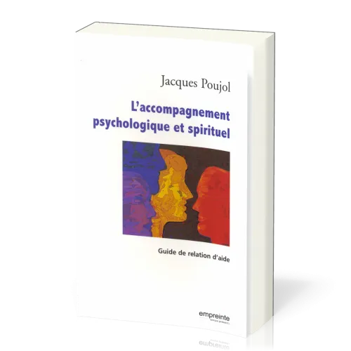 Accompagnement psychologique et spirituel (L') - Guide de relation d'aide
