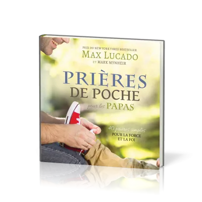 Prières de poche pour les papas - 40 prières simples pour la force et la foi