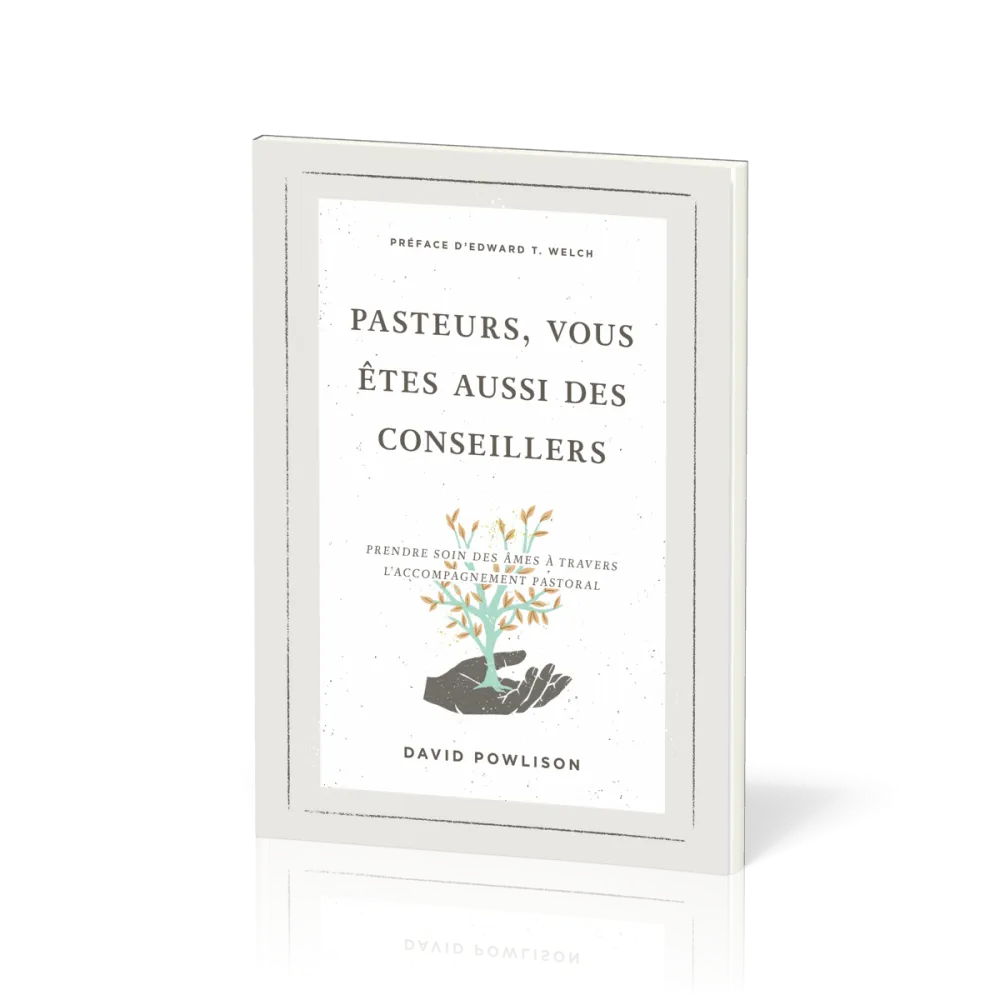 Pasteurs, vous êtes aussi des conseillers - Prendre soin des âmes à travers l'accompagnement pastora