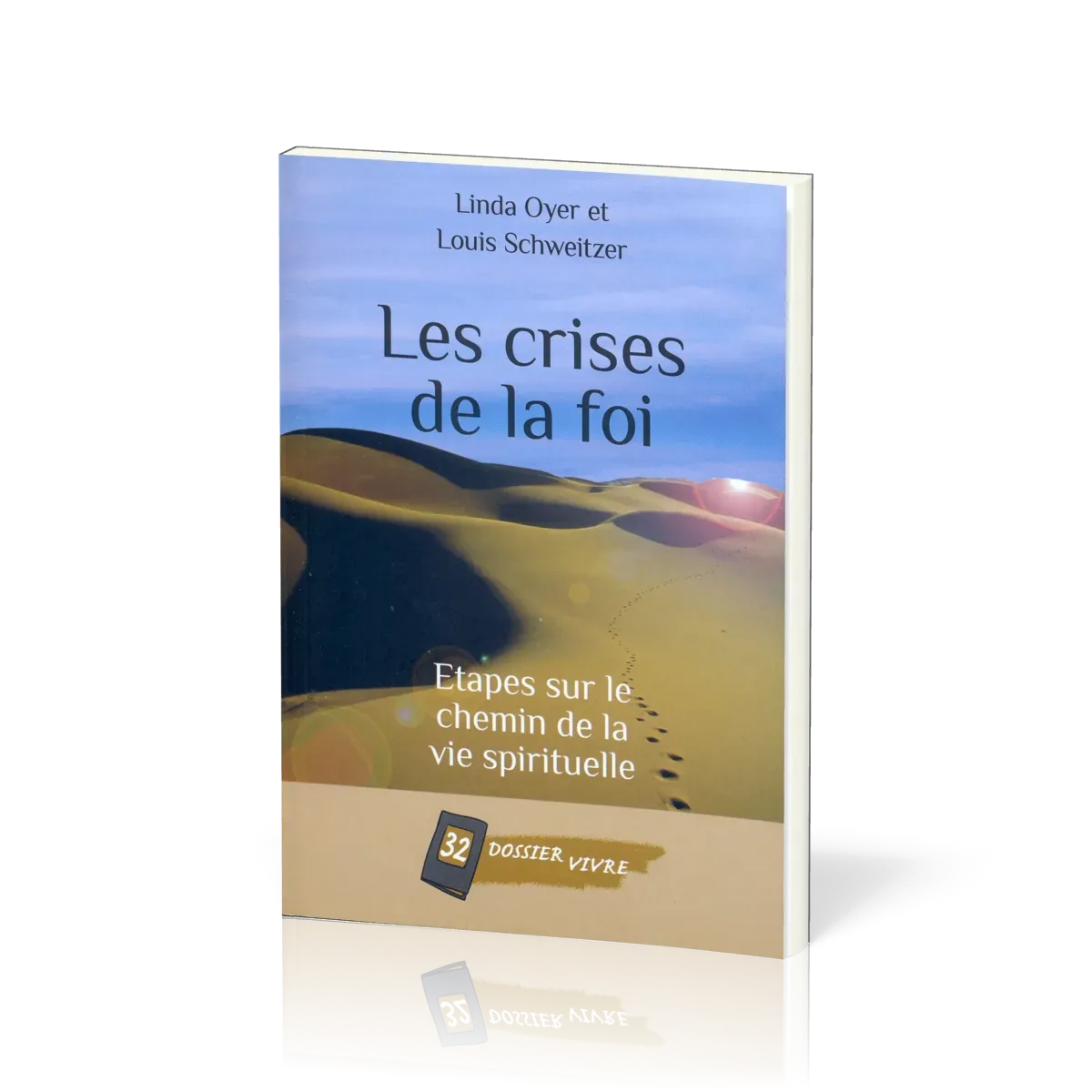 Crises de la foi (Les) - Etapes sur le chemin de la vie spirituelle - Dossier Vivre n°32