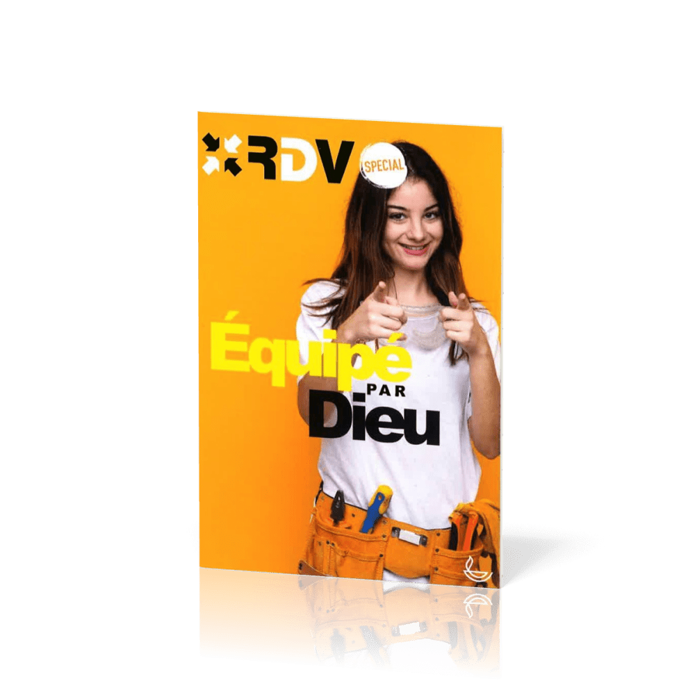 Equipé par Dieu - RDV Spécial - Nouvelle édition - Guide biblique pour jeunes