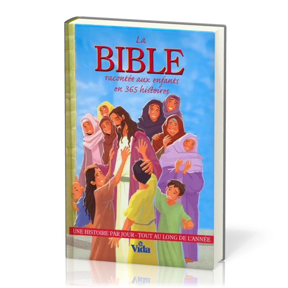 Bible racontée aux enfants en 365 histoires (La) - Une histoire par jour, tout au long de l'année