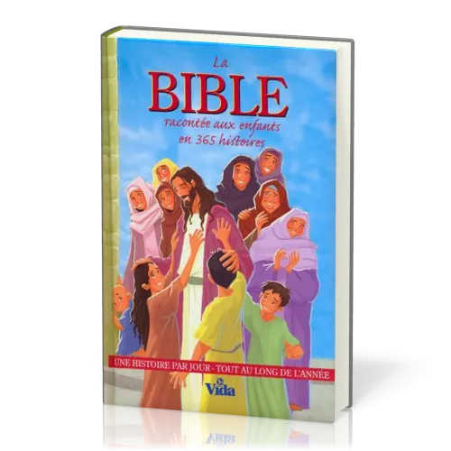 Bible racontée aux enfants en 365 histoires (La) - Une histoire par jour, tout au long de l'année