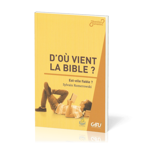 D'où vient la Bible ? Est-elle fiable ?