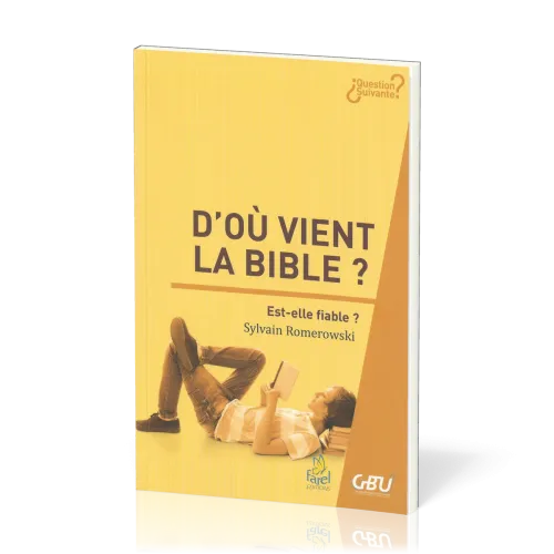 D'où vient la Bible ? Est-elle fiable ?