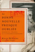 Bonne nouvelle presque oubliée (La) - Redécouvrir l'évangile dans le catéchisme de Heidelberg