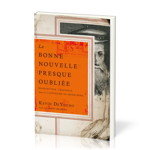 Bonne nouvelle presque oubliée (La) - Redécouvrir l'évangile dans le catéchisme de Heidelberg