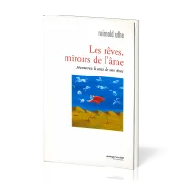 REVES MIROIRS DE L'AME (LES) - DECOUVREZ LE SENS DE VOS REVES