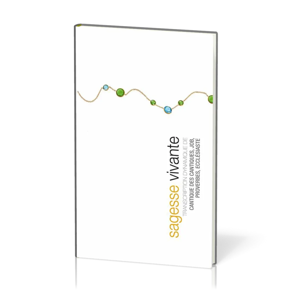 Sagesse vivante - Transcription dynamique de Job, Proverbes, Ecclésiaste, Cantique des cantiques