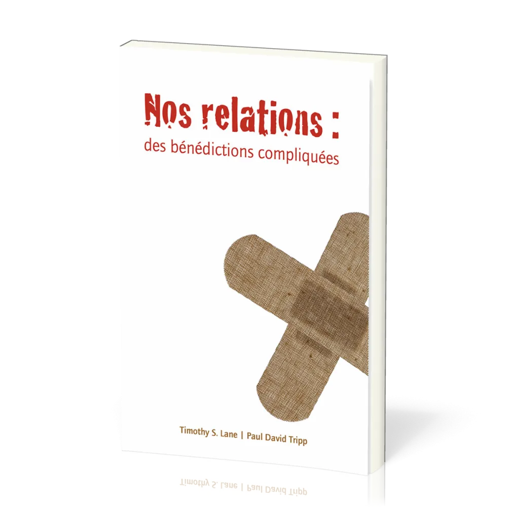 Nos relations : des bénédictions compliquées